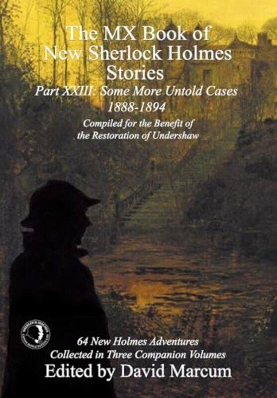 

The MX Book of New Sherlock Holmes Stories Some More Untold Cases Part XXIII by David Marcum-Hardcover