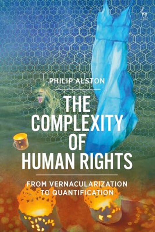 The Complexity of Human Rights by Philip (New York University School of Law, USA) Alston -Hardcover