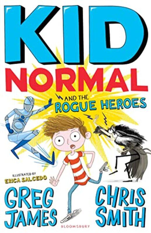 

Kid Normal and the Rogue Heroes Kid Normal 2 by Greg JamesChris SmithErica Salcedo-Paperback