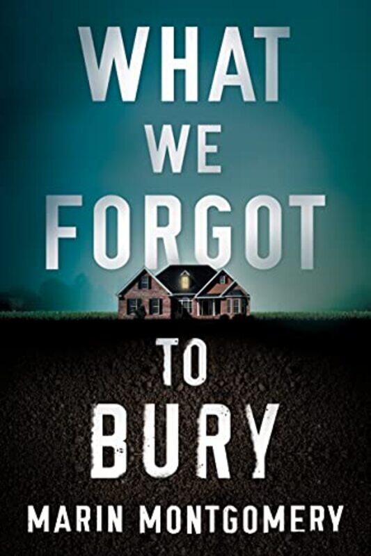 

What We Forgot to Bury by Marin Montgomery-Paperback