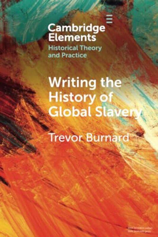 

Writing the History of Global Slavery by Trevor University of Hull Burnard-Paperback