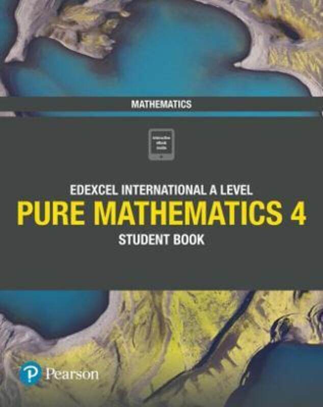 

Pearson Edexcel International A Level Mathematics Pure 4 Mathematics Student Book