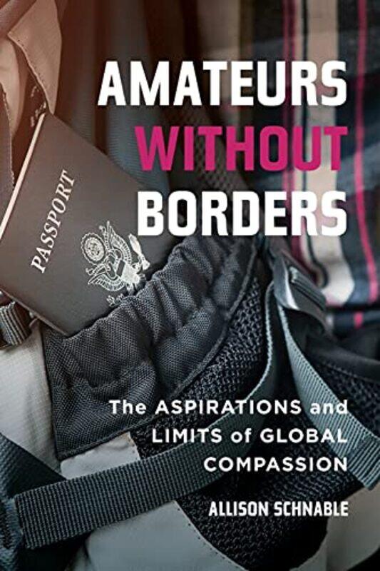 

Amateurs without Borders by Stephanie S Columbia University New York NY; Union Institute University UIU Cincinnati OH Covington-Paperback