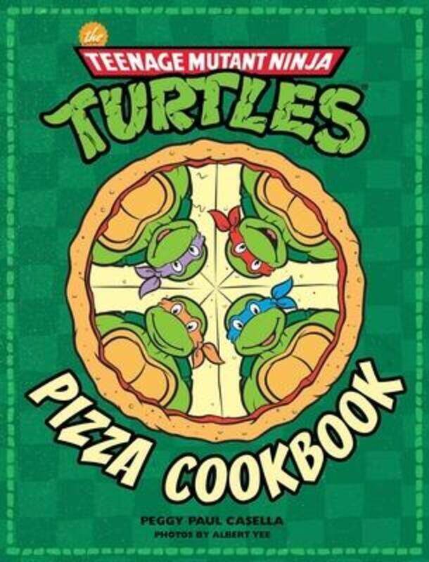 

Teenage Mutant Ninja Turtles: The Official Pizza Cookbook,Hardcover,By :Peggy Paul Casella