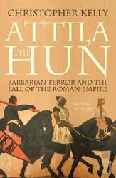 Attila the Hun: Barbarian Terror and the Fall of the Roman Empire.paperback,By :Christopher Kelly