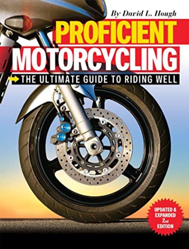 

Proficient Motorcycling: The Ultimate Guide to Riding Well,Paperback,by:Hough, David L.