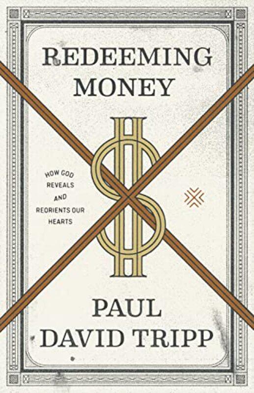 

Redeeming Money by Paul David Tripp-Paperback