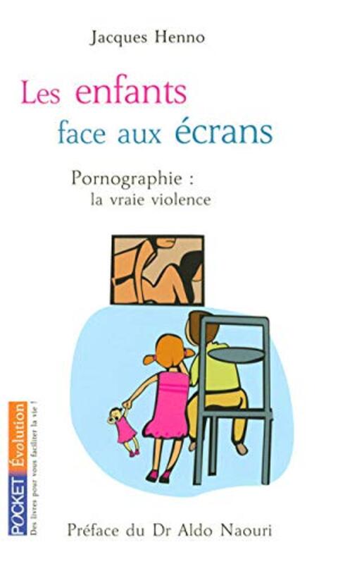 Les enfants face aux crans : Pornographie : la vraie violence,Paperback by Jacques Henno