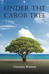 Under the Carob Tree by Christina Wieland-Paperback