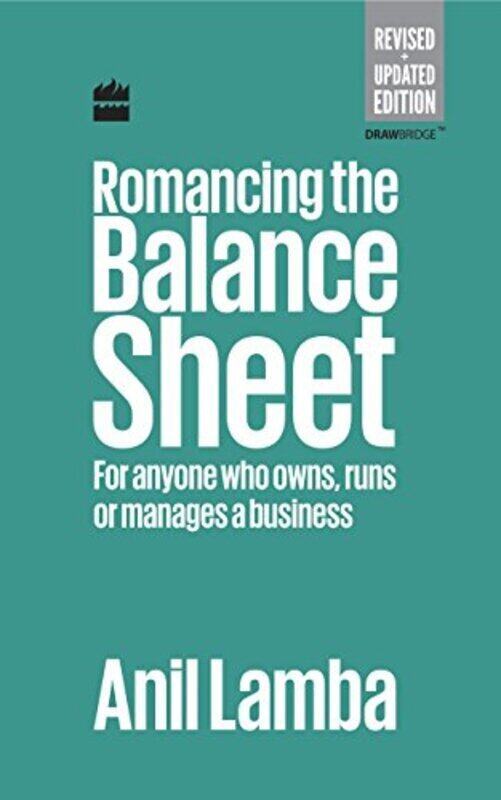 

Romancing the Balance Sheet: for Anyone Who Owns, Runs or Manages a Business Hardcover by Anil Lamba
