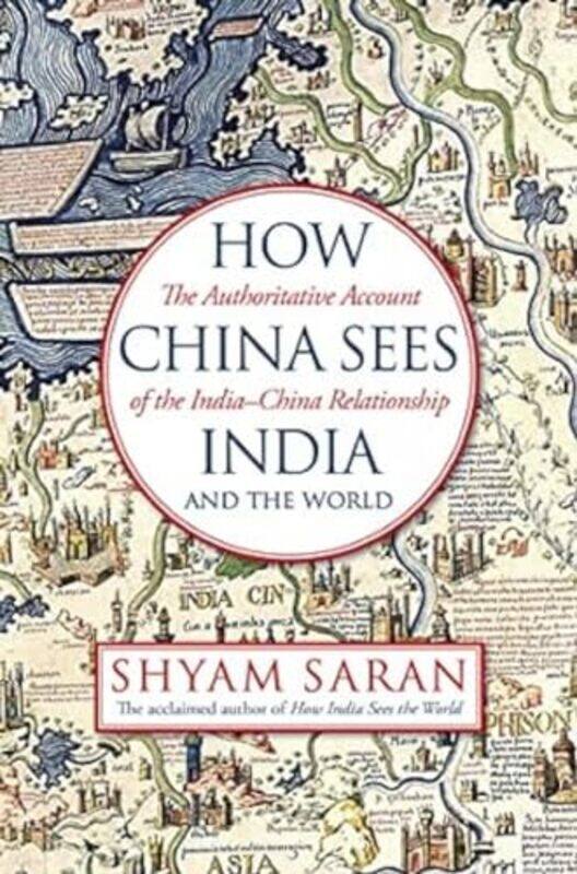 How China Sees India And The World By Shyam Saran - Hardcover