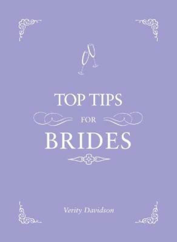 

^(SP)Top Tips For Brides: From planning and invites to dresses and shoes, the complete wedding guide.Hardcover,By :Verity Davidson