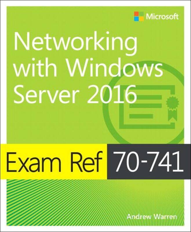 

Exam Ref 70741 Networking With Windows Server 2016 by Andrew Warren-Paperback