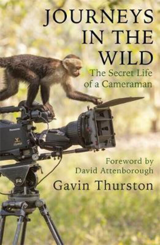 

Journeys in the Wild: The Secret Life of a Cameraman, Paperback Book, By: Gavin Thurston