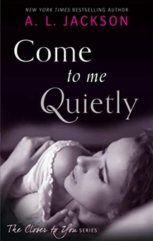 

Come to Me Quietly by A L Jackson-Paperback