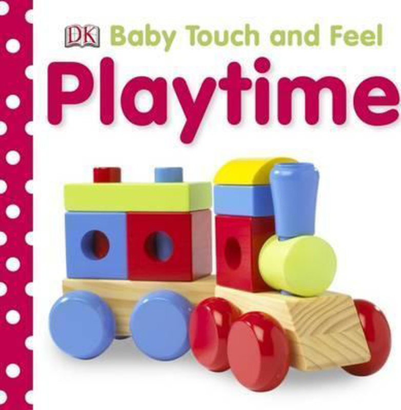 Baby Touch and Feel Playtime, Board Book, By: DK