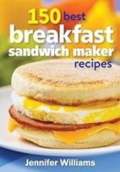 150 Best Breakfast Sandwich Maker Recipes by Williams, Jennifer - Paperback