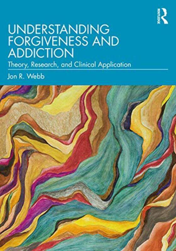 

Understanding Forgiveness and Addiction by Jon R Webb-Paperback