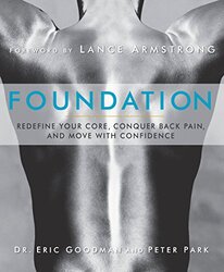 Foundation: Redefine Your Core, Conquer Back Pain, and Move with Confidence , Paperback by Goodman, Eric - Park, Peter