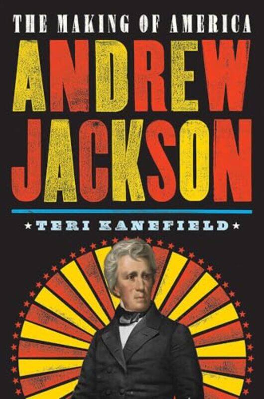

Andrew Jackson by Teri Kanefield-Hardcover