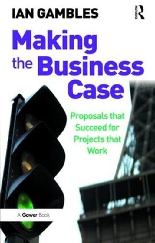 

Making the Business Case by Ian Gambles-Hardcover