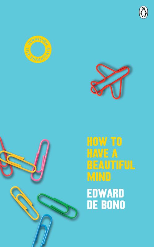 How To Have A Beautiful Mind: (Vermilion Life Essentials), Paperback Book, By: Edward de Bono