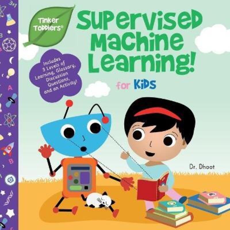 

Supervised Machine Learning for Kids (Tinker Toddlers).paperback,By :Dhoot, Dr