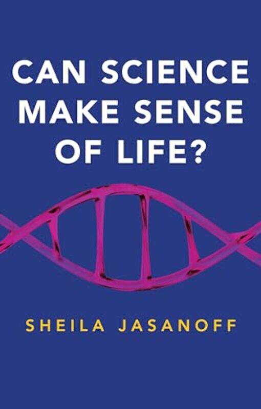 

Can Science Make Sense Of Life by Sheila Jasanoff-Paperback