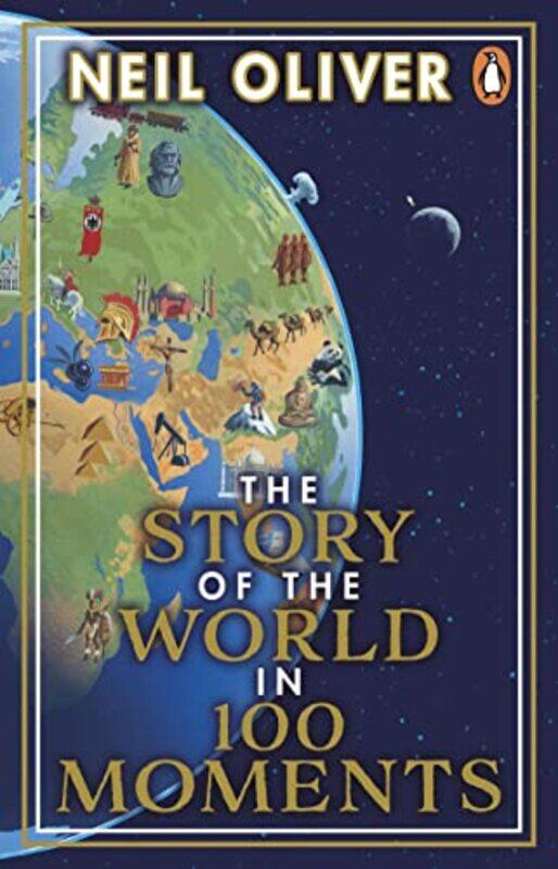 

The Story of the World in 100 Moments by Neil Oliver-Paperback