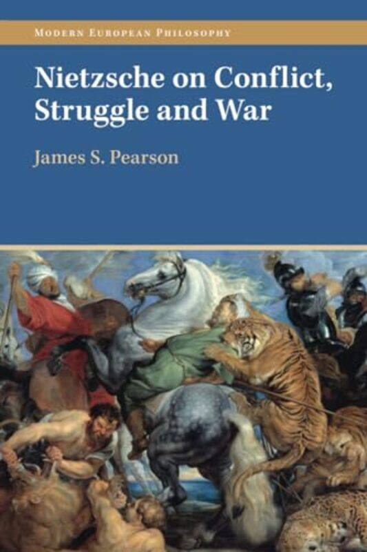 

Nietzsche on Conflict Struggle and War by James S University of Tartu, Estonia Pearson-Paperback