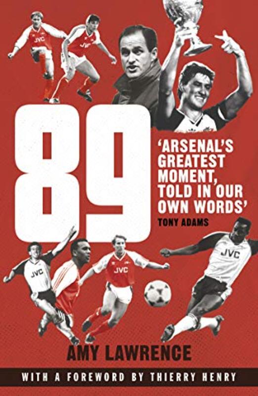 89: Arsenals Greatest Moment, Told in Our Own Words,Paperback by Lawrence, Amy