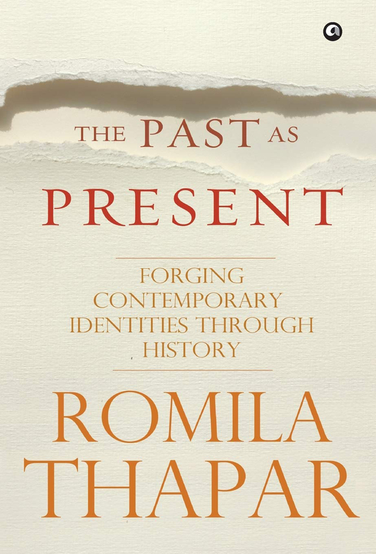 The Past As Present, Hardcover Book, By: Romila Thapar