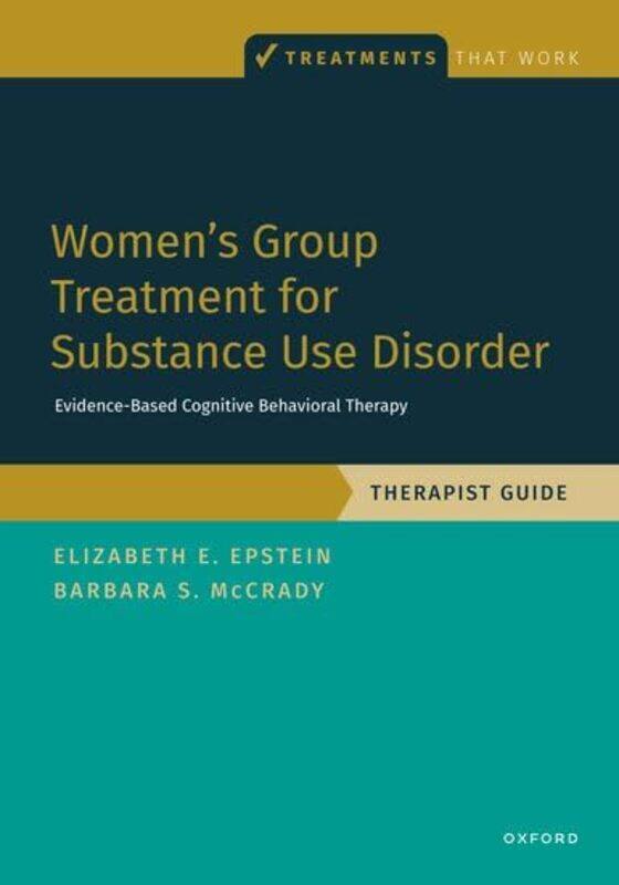 

Women's Group Treatment for Substance Use Disorder by Elizabeth E. (, University of Massachusetts) EpsteinBarbara S. (, University of New Mexico) McCr