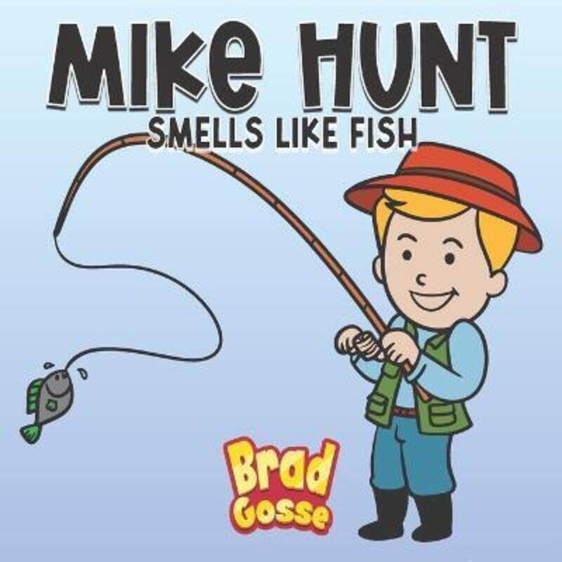 

Mike Hunt: Smells Like Fish,Paperback, By:Gosse, Brad