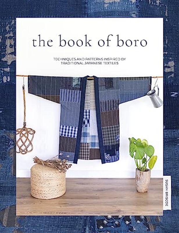 The Book of Boro: Techniques and patterns inspired by traditional Japanese textiles , Paperback by Briscoe, Susan