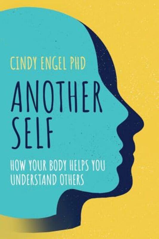

Another Self How Your Body Helps You Understand Others, Paperback by PhD, Cindy Engel