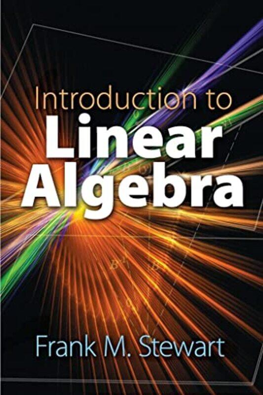 

Introduction to Linear Algebra by Frank Stewart-Paperback