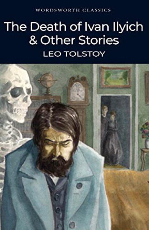 

The Death Of Ivan Ilyich And Other Stories (Wordsworth Classics),Paperback,by:L.N. Tolstoy