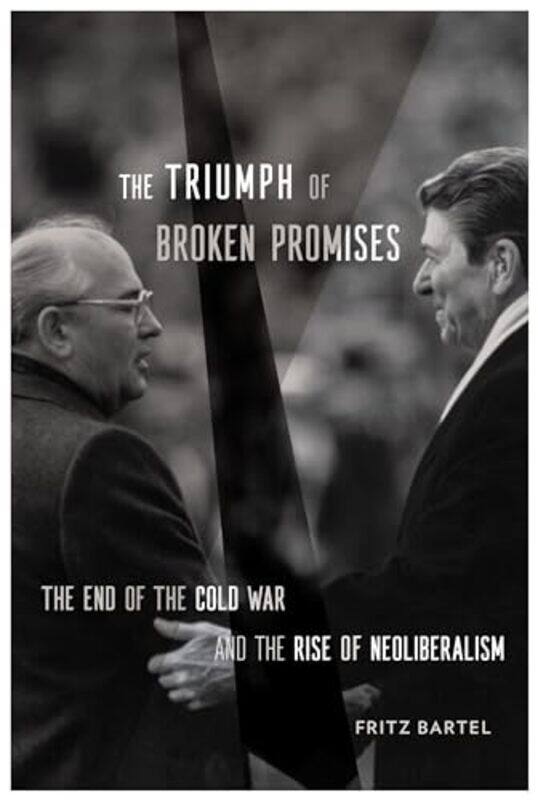 

The Triumph of Broken Promises by Fritz Bartel-Hardcover