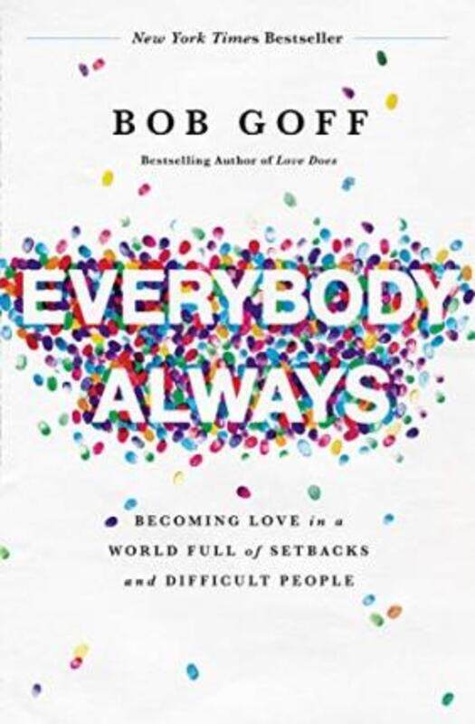 

Everybody, Always: Becoming Love in a World Full of Setbacks and Difficult People.paperback,By :Bob Goff