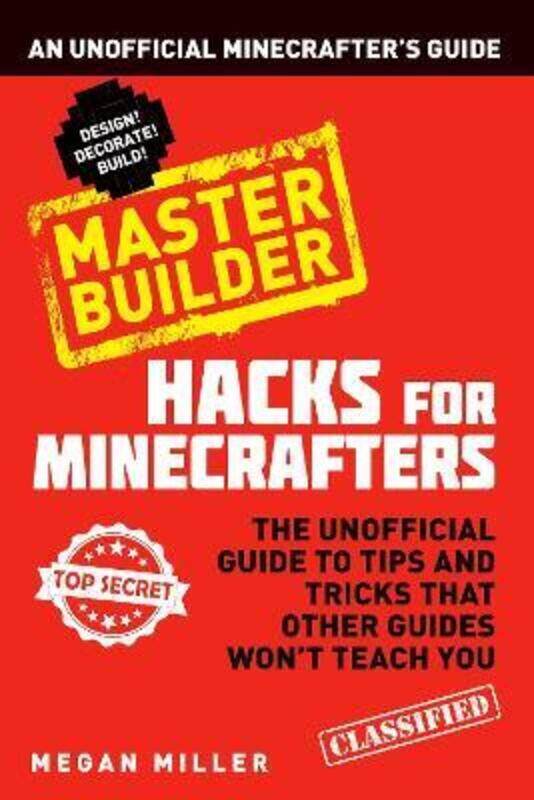 

Hacks for Minecrafters: Master Builder: An Unofficial Minecrafters Guide.paperback,By :Megan Miller