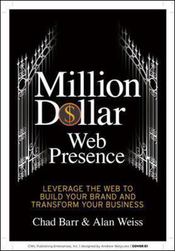 

Million Dollar Web Presence: Leverage the Web to Build Your Brand and Transform Your Business, Paperback Book, By: Chad Barr
