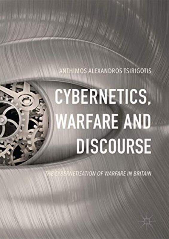 

Cybernetics Warfare and Discourse by Anthimos Alexandros Tsirigotis-Hardcover