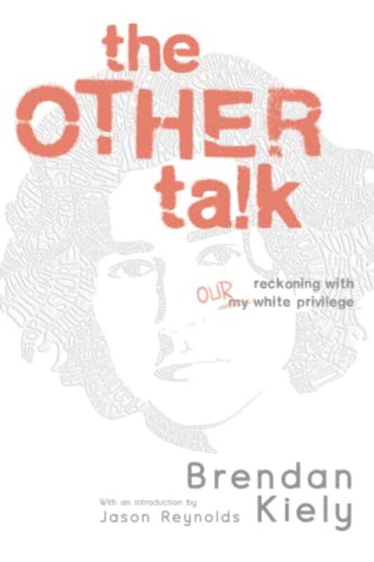 The Other Talk: Reckoning with Our White Privilege , Paperback by Kiely, Brendan - Reynolds, Jason