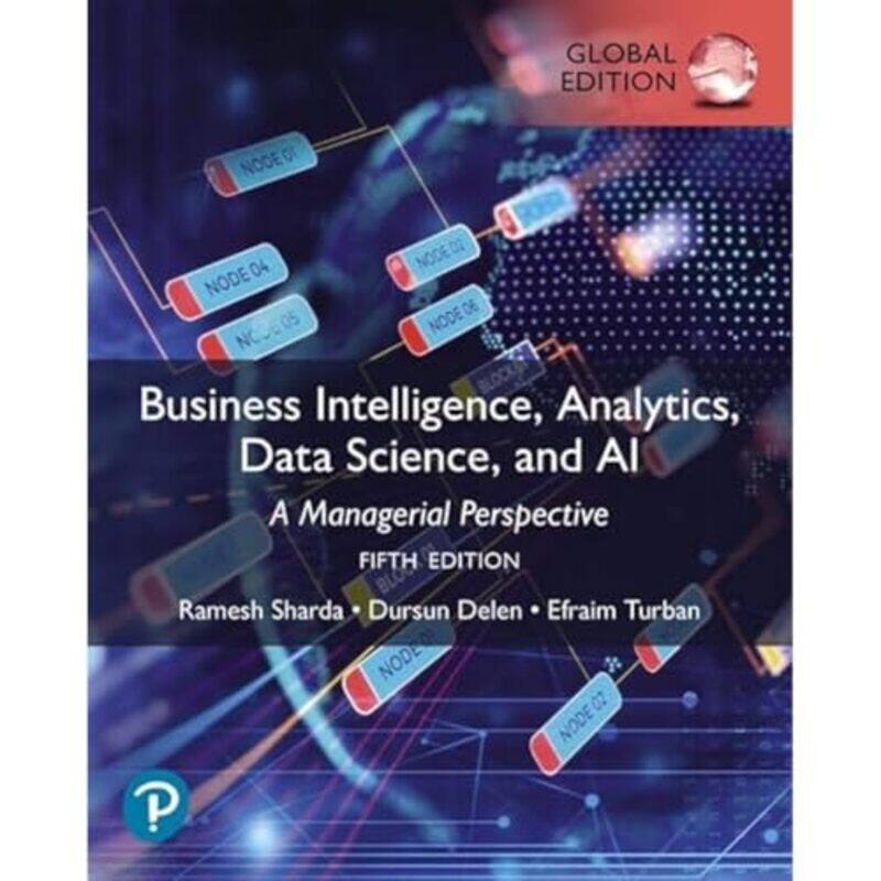 

Business Intelligence Analytics Data Science and AI Global Edition by Ramesh ShardaDursun DelenEfraim Turban-Paperback