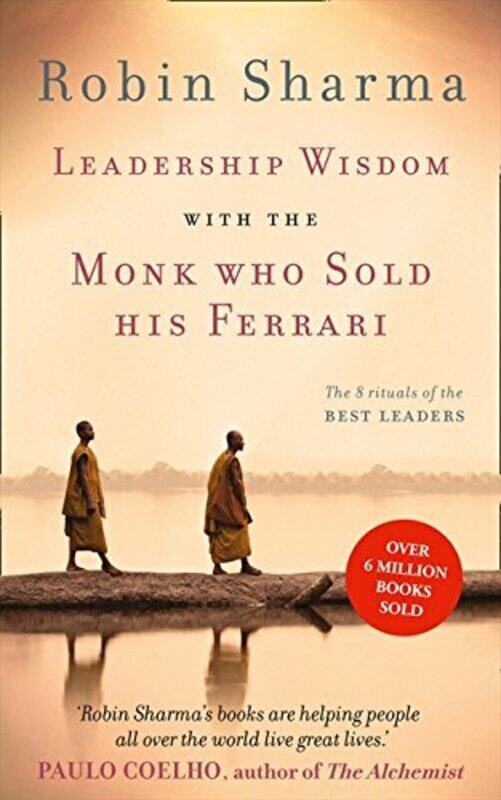 

Leadership Wisdom from the Monk Who Sold His Ferrari: The 8 Rituals of the Best Leaders, Paperback Book, By: Robin Sharma