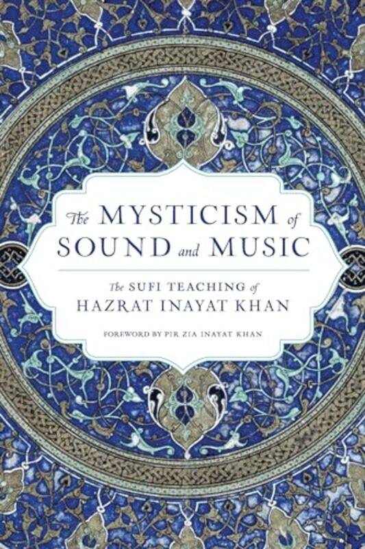 

Mysticism Of Sound And Music By Khan Hazrat Inayat - Paperback