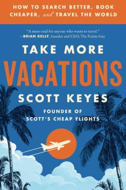 

Take More Vacations by Scott Keyes-Paperback