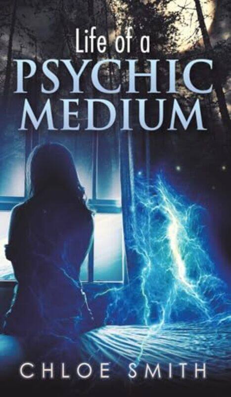 

Life of a PsychicMedium by Chloe Smith-Hardcover