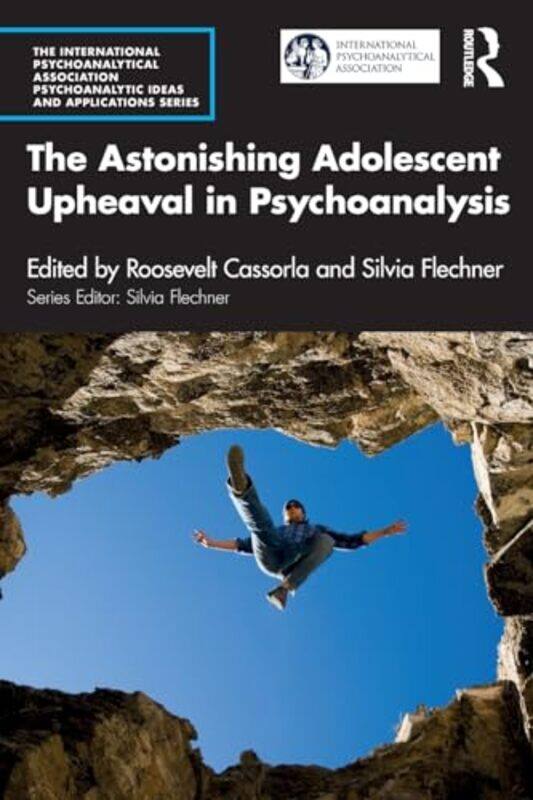 

The Astonishing Adolescent Upheaval in Psychoanalysis by Sonali Ghosh-Paperback